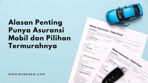 Fakta Penting tentang Asuransi Mobil: Panduan Lengkap untuk Perlindungan Kendaraan Anda