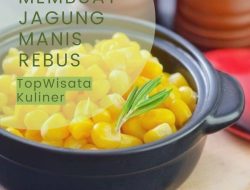 Resep Jagung Manis Rebus untuk Diet: Lezat, Sehat, dan Mudah Dibuat di Rumah