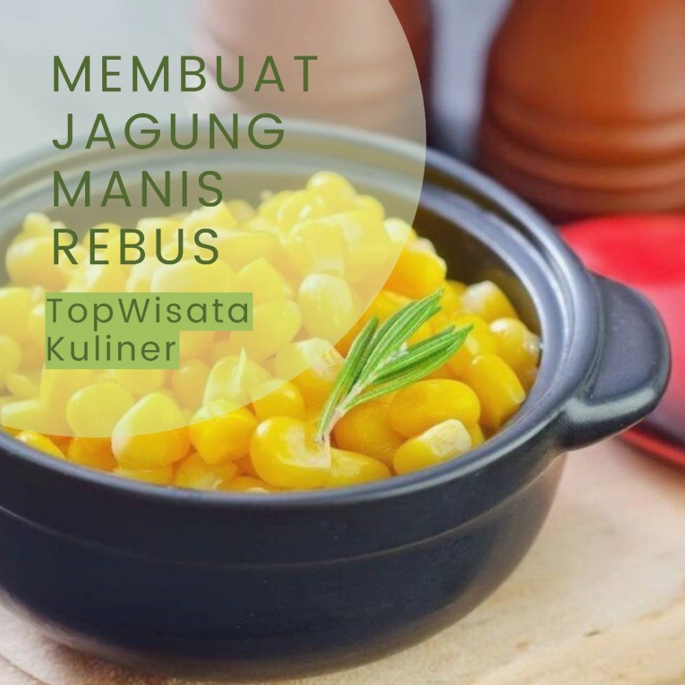 Resep Jagung Manis Rebus untuk Diet: Lezat, Sehat, dan Mudah Dibuat di Rumah
