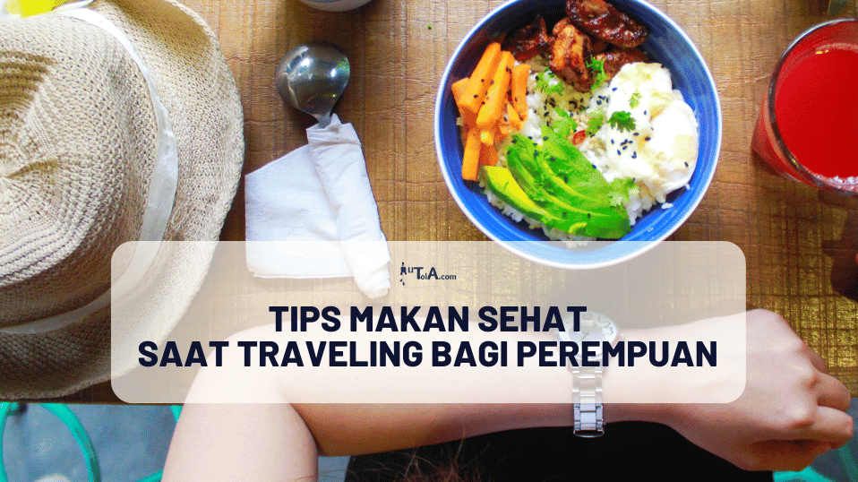 Panduan Lengkap Cara Makan Sehat saat Traveling Tanpa Mengorbankan Wisata Kuliner